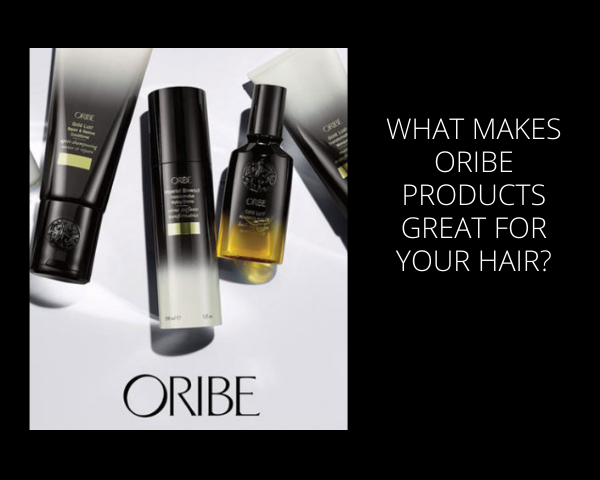 What Makes Oribe Hair Care Products Great for Your Hair? - Elan Hair Green  Hills