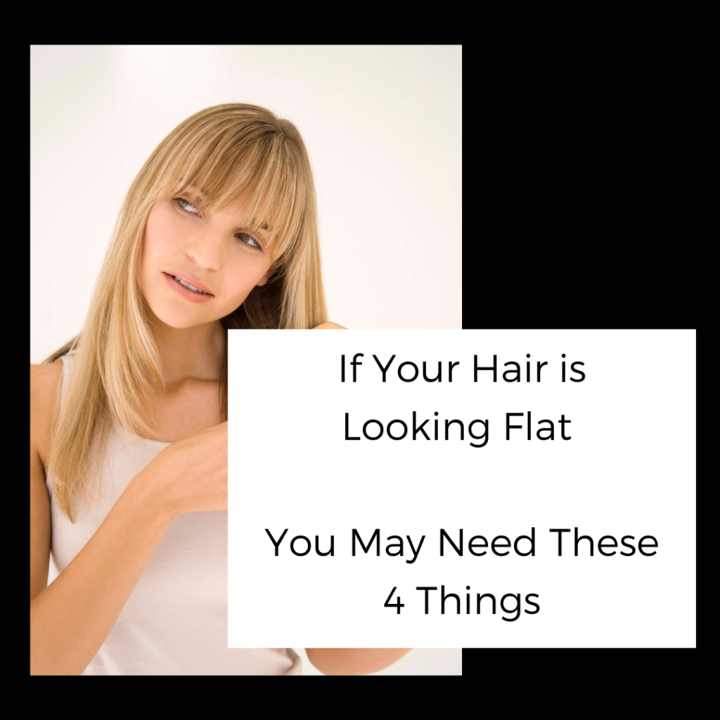 If Your Hair is Looking Flat, You May Need These 4 Things