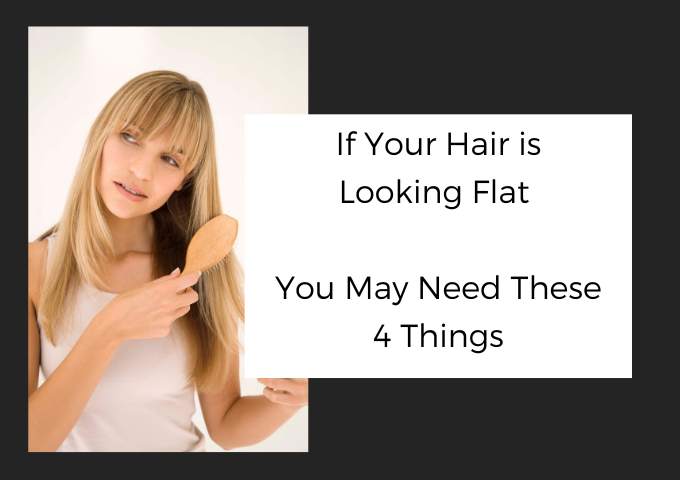 If Your Hair is Looking Flat, You May Need These 4 Things