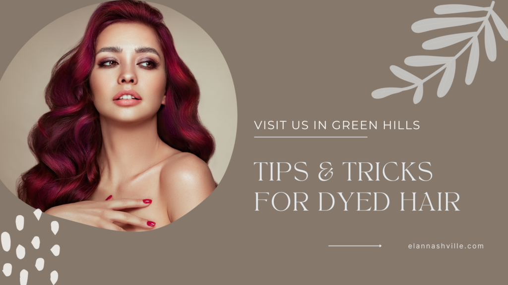 Tips & Tricks for Dyed Hair