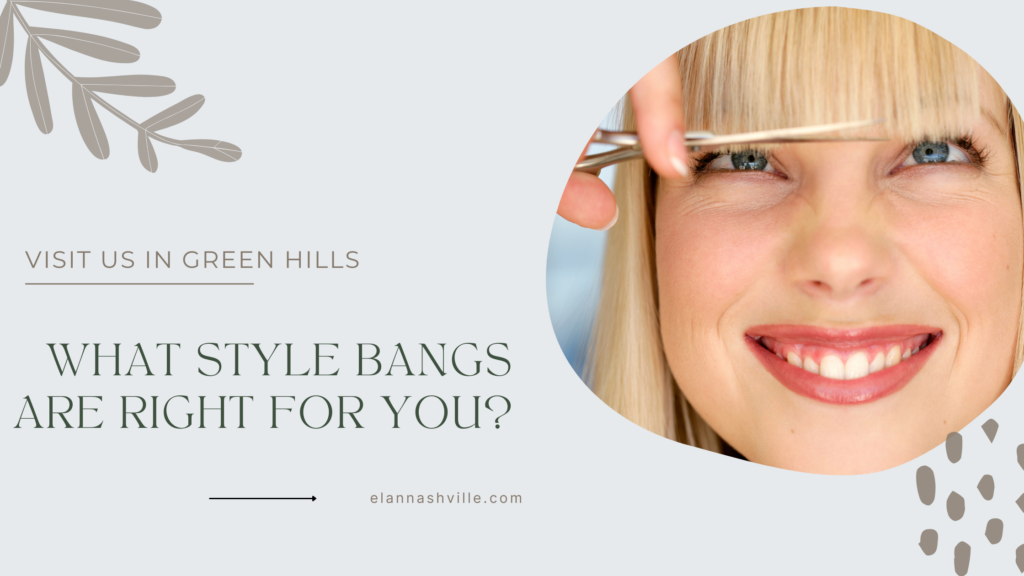 What Style Bangs are Right for You